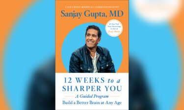"12 Weeks to a Sharper You: A Guided Program" is a new book by CNN Chief Medical Correspondent Dr. Sanjay Gupta.